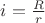 $i=\frac{R}{r}$