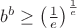 $b^b\geq\left(\frac{1}{e}\right)^{\frac{1}{e}}$