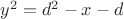 $y^2=d^2-x-d$