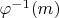 $ \varphi ^{-1}(m)$