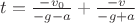 $t = \frac{-v_0}{-g - a} + \frac {-v}{-g + a}$