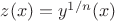 $z(x)=y^{1/n}(x)$