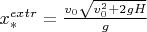 $x_*^{extr}=\frac{v_0\sqrt{v_0^2+2gH}}{g}$
