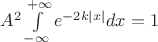 $A^2 \int\limits_{-\infty}^{+\infty}e^{-2k|x|}dx = 1$