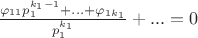 $\frac{\varphi_{11}p_1^{k_1-1}+...+\varphi_{1 k_1}}{p_1^{k_1}}+ ...=0$