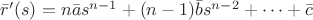 $\bar{r}'(s) = n \bar{a} s^{n-1} + (n-1) \bar{b} s^{n-2} + \dots + \bar{c}$