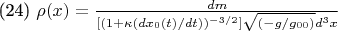(24) \rho(x)= \frac {dm}  {[ (1+\kappa (dx_{0}(t)/dt))^{-3/2} ] \sqrt{(-g/g_{00})}d^{3}x}}