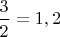 $\dfrac{3}{2}=1,2$