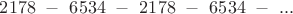$2178\ - \ 6534\ - \ 2178\ - \ 6534\ -\ ... $