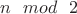$n\ \ mod\ \ 2$