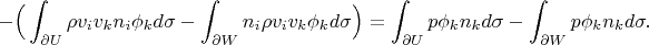 $$-\Big(\int_{\partial U}\rho v_iv_kn_i\phi_kd\sigma-\int_{\partial W}n_i\rho v_iv_k\phi_kd\sigma\Big)=\int_{\partial U}p\phi_kn_kd\sigma-\int_{\partial W}p\phi_kn_kd\sigma.$$