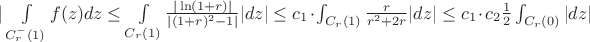 $|\int\limits_{C_r^-(1)}f(z)dz \le \int\limits_{C_r(1)}\frac{|\ln (1+r)|}{|(1+r)^2-1|}|dz| \le c_1 \cdot \int_{C_r(1)}\frac{r}{r^2+2r}|dz|\le c_1 \cdot c_2 \frac{1}{2}\int_{C_r(0)} |dz| $