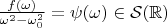 $\frac{f(\omega)}{\omega^2-\omega_0^2}=\psi(\omega)\in  \mathcal{S}(\mathbb{R})$