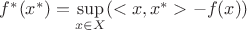 $f^*(x^*)=\sup\limits_{x\in X}(<x,x^*>-f(x))$