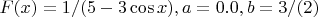 $F(x)=1/(5-3\cos x) , a=0.0 , b =3/(2П) $