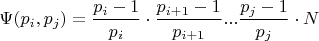 $ \Psi (p_i, p_j) = \dfrac{p_i-1}{p_i}\cdot\dfrac{p_{i+1}-1}{p_{i+1}}...\dfrac{p_j-1}{p_j}\cdot N $