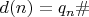 $ d(n) = q_n\# $