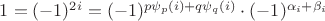 $1 = (-1)^{2i} = (-1)^{p\psi_p(i) + q\psi_q(i)} \cdot (-1)^{\alpha_i + \beta_i}$ $1 = (-1)^{2i} = (-1)^{p\psi_p(i) + q\psi_q(i)} \cdot (-1)^{\alpha_i + \beta_i}$