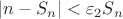 $|n-S_n|<\varepsilon_2S_n$