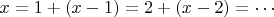 $x=1+(x-1)=2+(x-2)= \cdots$