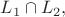 $L_1 \cap L_2,$