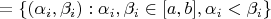$ \Zeta= \lbrace (\alpha_i, \beta_i) : \alpha_i, \beta_i \in [a,b], \alpha_i < \beta_i \rbrace $