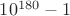 $10^{180} - 1$ $10^{180} - 1$