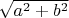 $\sqrt{a^2+b^2}$