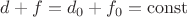 $d + f = d_0 + f_0 = \operatorname{const}$