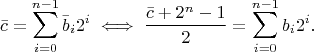 $$\bar{c}=\sum_{i=0}^{n-1}\bar{b}_{i}2^{i} \iff \frac{\bar{c}+2^{n}-1}{2}=\sum_{i=0}^{n-1}b_{i}2^{i}.$$