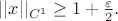 $||x||_{C^1}\ge 1+\frac \varepsilon 2 .$