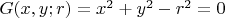 $G(x,y;r)=x^2+y^2-r^2=0$