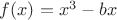 $f(x)=x^3-bx$