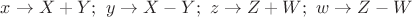$x\rightarrow X+Y;\ y\rightarrow X-Y;\ z\rightarrow Z+W;\ w\rightarrow Z-W$
