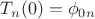 $T_n(0)=\phi_{0n}$