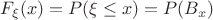 $F_\xi(x) = P(\xi \leq x) = P(B_x)$