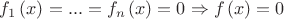 $\[{f_1}\left( x \right) = ... = {f_n}\left( x \right) = 0 \Rightarrow f\left( x \right) = 0\]$