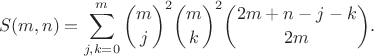 $$S(m,n)=\sum_{j,k=0}^m\binom mj^2\binom mk^2\binom{2m+n-j-k}{2m}.$$