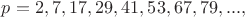 $p = 2, 7, 17, 29, 41, 53, 67, 79, ...,$