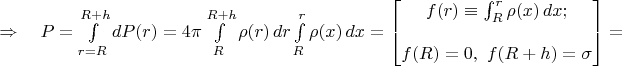 $\Rightarrow\quad P=\int\limits_{r=R}^{R+h}dP(r)=4\pi\int\limits_{R}^{R+h}\rho(r)\,dr\int\limits_R^r\rho(x)\,dx=\left[\begin{matrix}f(r)\equiv\int_R^r\rho(x)\,dx;\\{}\\f(R)=0,\ f(R+h)=\sigma\end{matrix}\right]=$