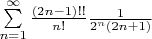 $\sum\limits_{n=1}^{\infty} \frac{(2n-1)!!}{n!} \frac{1}{2^n(2n+1)}$