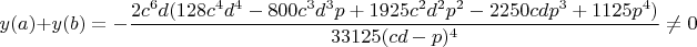 $$y(a)+y(b)=-\frac{2 c^6 d (128 c^4 d^4 - 800 c^3 d^3 p + 1925 c^2 d^2 p^2 - 
   2250 c d p^3 + 1125 p^4) }{33125(cd-p)^4}\neq 0$$