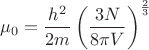 $$\mu_0=\frac{h^2}{2m}\left(\frac{3N}{8\pi V}\right)^\frac{2}{3}$$