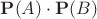 $\mathbf{P}(A)\cdot\mathbf{P}(B)$