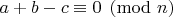 $a+b-c \equiv 0 \pmod{n}$
