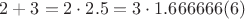 $2+3 = 2 \cdot 2.5 = 3 \cdot 1.666666(6)$