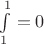 $\int\limits_1^1=0$