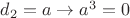 $d_2 = a \to   a^3 = 0$