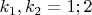 $k_1,k_2={1;2}$