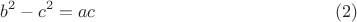$$b^2-c^2 = ac \eqno (2)$$